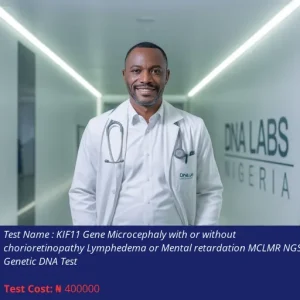 KIF11 Gene Microcephaly With or Without Chorioretinopathy Lymphedema or Mental Retardation MCLMR NGS Genetic DNA Test cost NGN 400000
