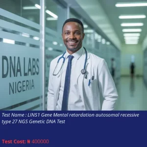 LINS1 Gene Mental Retardation Autosomal Recessive Type 27 NGS Genetic DNA Test cost NGN 400000