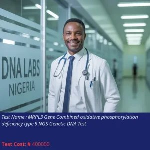 MRPL3 Gene Combined Oxidative Phosphorylation Deficiency Type 9 NGS Genetic DNA Test cost NGN 400000