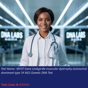 MYOT Gene Limbgirdle Muscular Dystrophy Autosomal Dominant Type 1A NGS Genetic DNA Test cost NGN 400000