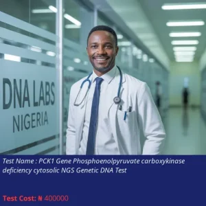 PCK1 Gene Phosphoenolpyruvate Carboxykinase Deficiency Cytosolic NGS Genetic DNA Test cost NGN 400000