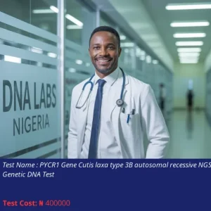 PYCR1 Gene Cutis Laxa Type 3B Autosomal Recessive NGS Genetic DNA Test cost NGN 400000