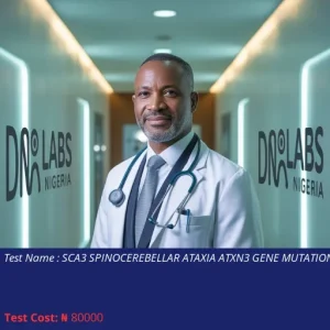 SCA3 Spinocerebellar Ataxia ATXN3 Gene Mutation Test cost NGN 80000
