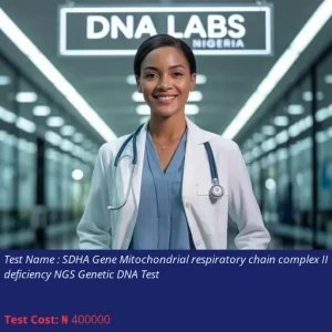 SDHA Gene Mitochondrial Respiratory Chain Complex II Deficiency NGS Genetic DNA Test cost NGN 400000