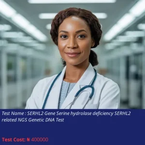 SERHL2 Gene Serine Hydrolase Deficiency SERHL2 Related NGS Genetic DNA Test cost NGN 400000