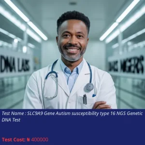 SLC9A9 Gene Autism Susceptibility Type 16 NGS Genetic DNA Test cost NGN 400000