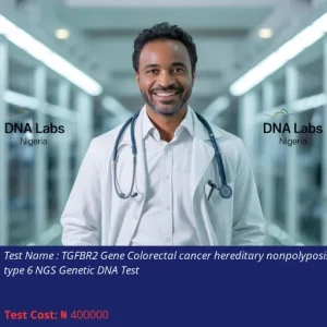 TGFBR2 Gene Colorectal Cancer Hereditary Nonpolyposis Type 6 NGS Genetic DNA Test cost NGN 400000