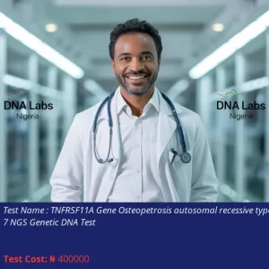 TNFRSF11A Gene Osteopetrosis Autosomal Recessive Type 7 NGS Genetic DNA Test cost NGN 400000