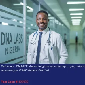 TRAPPC11 Gene Limbgirdle Muscular Dystrophy Autosomal Recessive Type 2S NGS Genetic DNA Test cost NGN 400000