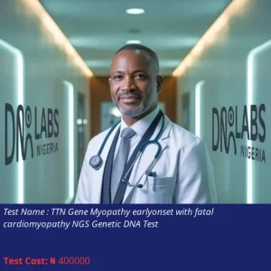 TTN Gene Myopathy Early-Onset with Fatal Cardiomyopathy NGS Genetic DNA Test cost NGN 400000
