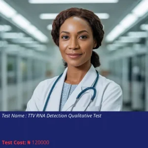 TTV RNA Detection Qualitative Test cost NGN 120000