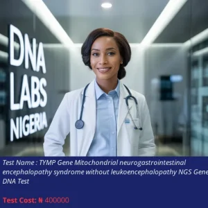 Tymp Gene Mitochondrial Neurogastrointestinal Encephalopathy Syndrome Without Leukoencephalopathy NGS Genetic DNA Test cost NGN 400000