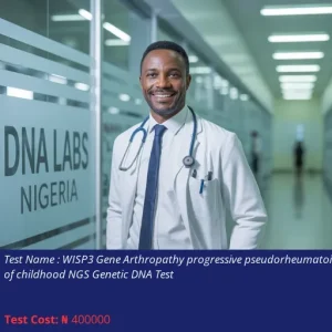 WISP3 Gene Arthropathy Progressive Pseudorheumatoid of Childhood NGS Genetic DNA Test cost NGN 400000