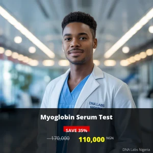 Myoglobin Serum Test - 110000 NGN - DNA Labs Nigeria